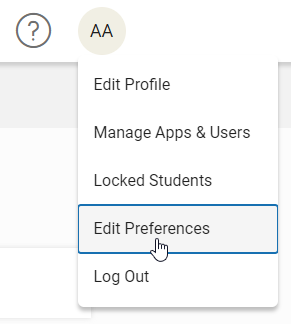 select your initials at the top of the Home page; then, select Edit Preferences in the menu that opens